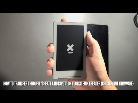 Xteink x4 E reader CROSSPOINT - How to transfer through “Create a Hotspot” + Pros vs Cons
