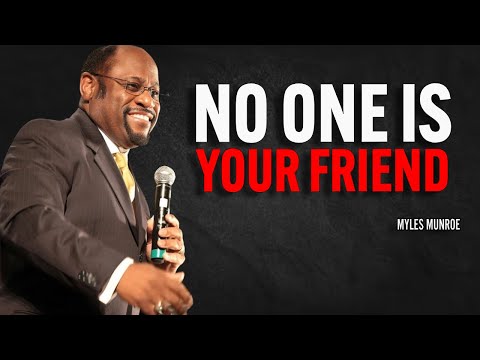 No One Is Your Friend | Myles Munroe Motivational Speech