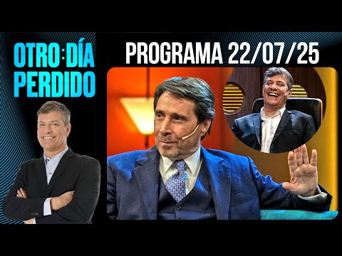 OTRO DÍA PERDIDO - Programa 22/07/25 - DOS POTENCIAS SE SALUDAN: EDUARDO FEINMANN Y MARIO PERGOLINI