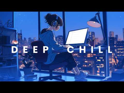 Deep Chill Music - Calm Focus for Coding & Studying