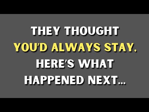 They Thought You’d Always Stay… Here’s What Happened Next... | Psychology Facts