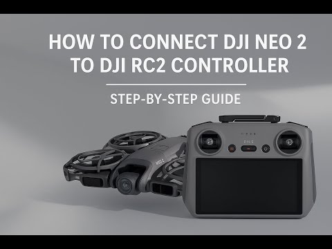How to Connect DJI Neo 2 to DJI RC2 Controller – Step-by-Step Guide