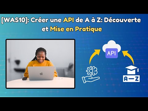 [WAS10]: Créer une API de A à Z: Découverte et Mise en Pratique