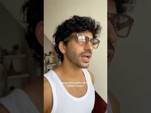 what's the weather in london 🇬🇧 #raybanmeta