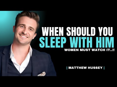 Before You Sleep With Him, Watch This First! | Matthew Hussey Dating Advice