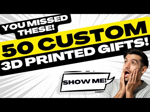 50 Customizable 3D Printed Gifts - For Every Occasion!