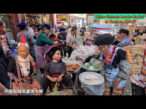 China-Vietnam border market, where border residents trade with each other and enjoy unique cuisine