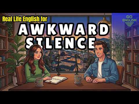 Real Life English for Awkward Silence | English Podcast for Speaking Fluency