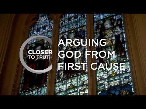 Arguing God from First Cause | Episode 112 | Closer To Truth