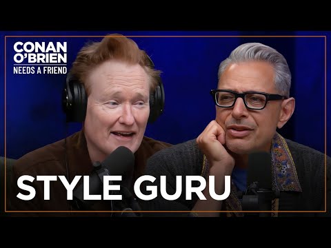 Jeff Goldblum Is Conan’s “Style Guru” | Conan O'Brien Needs A Friend