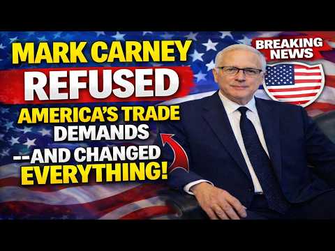 MARK Carney Refused America’s Trade Demands — And Changed Everything