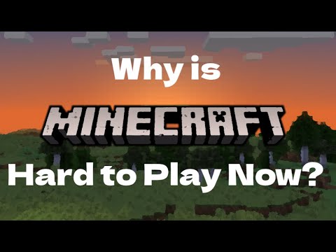 Why is Minecraft Hard to Play Now?