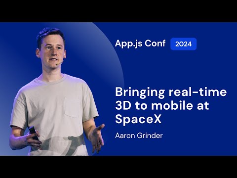 Aaron Grider – Bringing real-time 3D to mobile at SpaceX | App.js Conf 2024