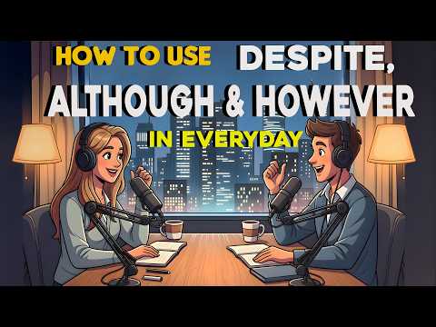 How to Use DESPITE, ALTHOUGH & HOWEVER in Everyday| English Conversations | Easy English Podcast