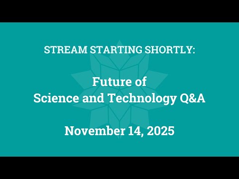 Future of Science and Technology Q&A (November 14, 2025)