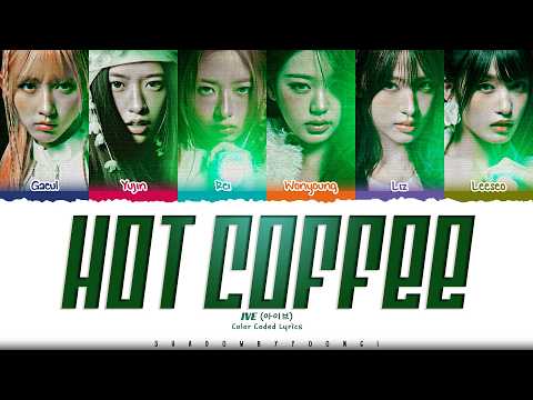 IVE 'HOT COFFEE' Lyrics (아이브 HOT COFFEE 가사) [Color Coded Han_Rom_Eng] | ShadowByYoongi