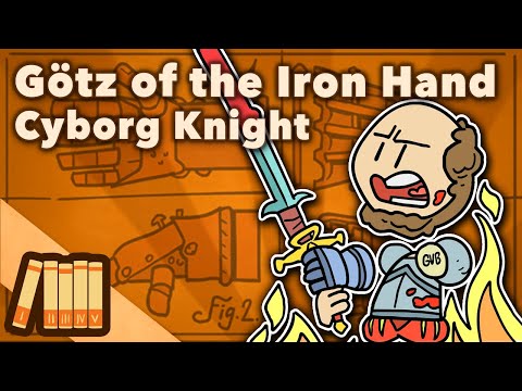 Götz of the Iron Hand - Cyborg Knight Prosthetics - European History - Extra History