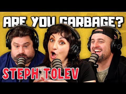 Steph Tolev! | Are You Garbage Comedy Podcast w/ Kevin Ryan & H. Foley