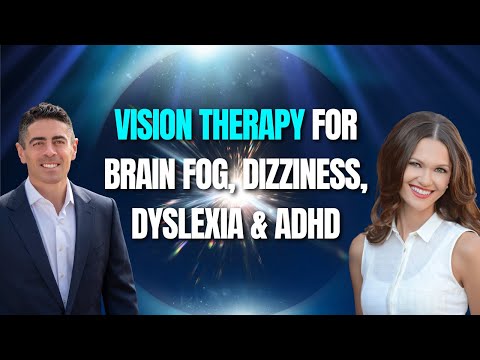 How Vision Therapy Can Fix Brain Fog, Dizziness, Dyslexia & Even ADHD | Dr. Bryce Appelbaum