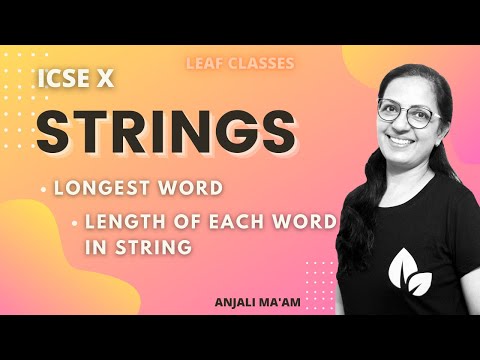 STRING PROGRAMS | LONGEST WORD | LENGTH OF EACH WORD | ICSE-10 | Anjali Ma'am