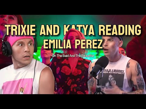 Trixie and Katya READING Emilia Pérez