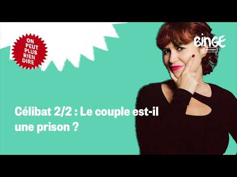 Célibat 2/2 | Le couple est-il une prison ?