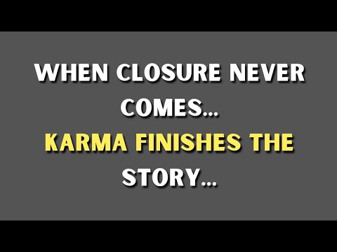 When Closure Never Comes… Karma Finishes the Story.. | Psychology Facts