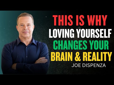 This Is Why Loving Yourself Changes Your Brain & Reality | Dr. Joe Dispenza Motivation
