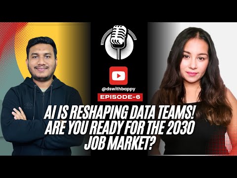 Podcast 6: AI Reshaping Data Teams: Prepare for the 2030 Job Market | DSwithBappy ft. Bhumika Shah