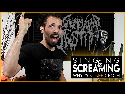Singing and Screaming: Why you need BOTH