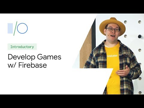 Develop Games with Firebase (Google I/O'19)