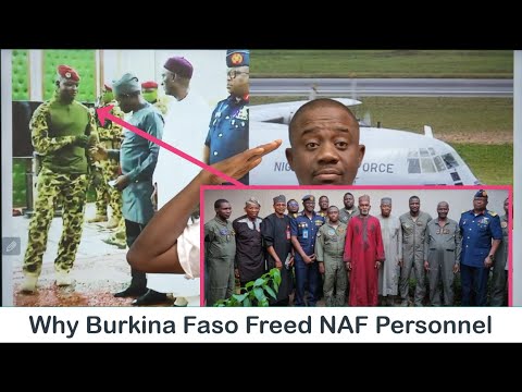 Why Burkina Faso Released 11 Nigerian Air Force Personnel | Apology or Diplomacy?