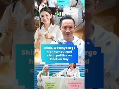 Shine, Watanya urge high turnout and clean politics on Election Day