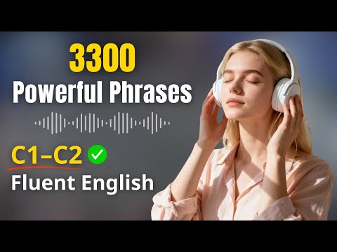 3300 Powerful English Phrases for Fluent Speaking (C1–C2) | Real-Life Conversations