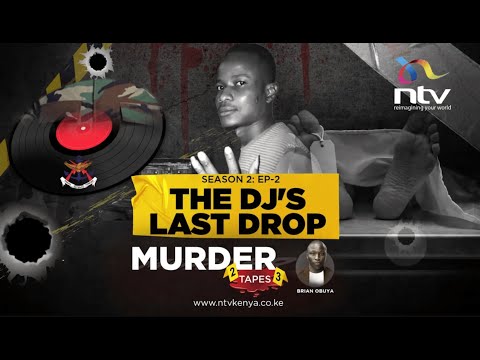 DJ Killed By KDF Soldier Over a Sh200 Song Request & the Unthinkable Cover-up | Murder Tapes SN2 EP2