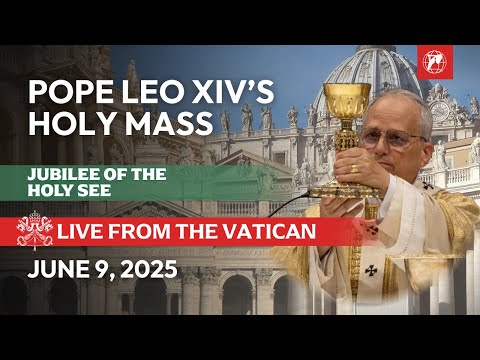 LIVE from the Vatican: Pope Leo XIV’s Holy Mass - Mary, Mother of the Church | June 9, 2025