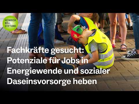 Fachkräfte gesucht? Potenziale für Jobs in Energiewende und sozialer Daseinsvorsorge heben
