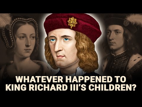 Whatever Happened To 3 Children Of King Richard III - The Last of the Plantagenets
