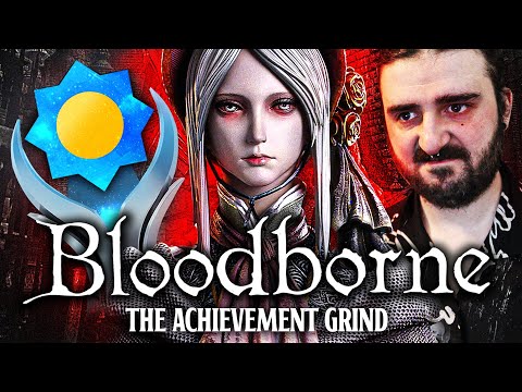 Bloodborne's ACHIEVEMENTS Made Me THE ULTIMATE HUNTER! - The Achievement Grind