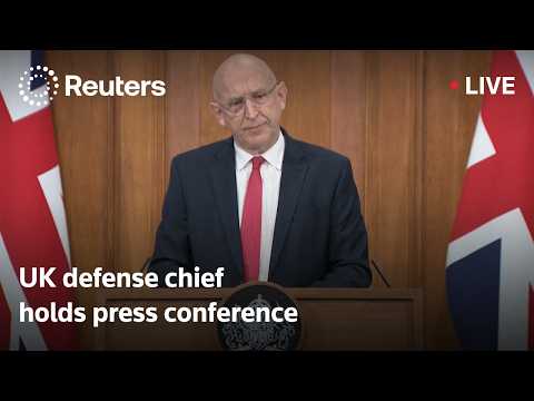 LIVE: UK defense chief John Healey holds press conference