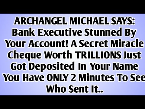 💸 ARCHANGEL MICHAEL SAYS: Bank Executive Stunned By Your Account! A Secret Miracle Cheque Worth..