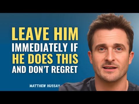 If a Man Does These 5 Things and Don't Regret, Leave Him Immediately | Matthew Hussey