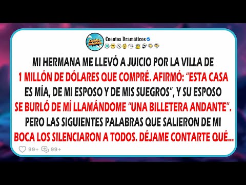 Mi hermana me llevó a los tribunales por la villa de un millón de dólares que compré...
