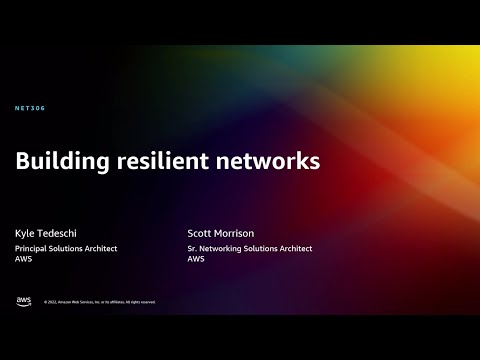 AWS re:Invent 2022 - Building resilient networks (NET306)
