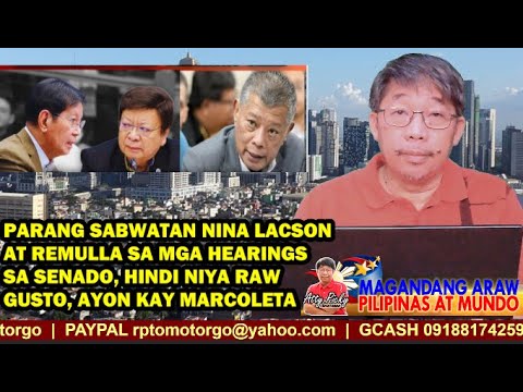 PARANG SABWATAN NINA LACSON AT REMULLA SA MGA HEARINGS SA SENADO, HINDI RAW GUSTO NI  MARCOLETA