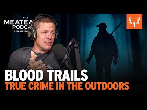 True Crime in the Outdoors | The MeatEater Podcast Ep. 787