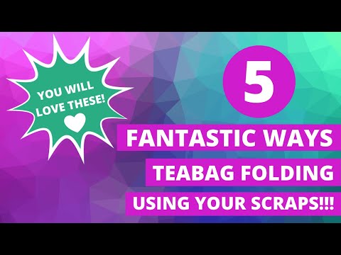 💥5 FANTASTIC WAYS💥 To Use Your SCRAPS! Teabag Folding 😍