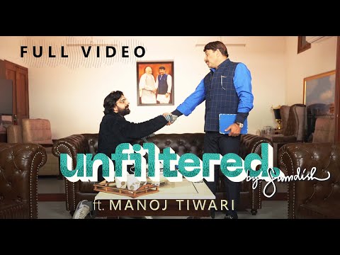Unfiltered By Samdish ft. Manoj Tiwari | MP, BJP, North East Delhi