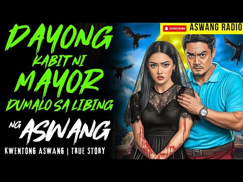 DAYONG KABIT NI MAYOR NA DUMALO SA LIBING NG ASWANG | KWENTONG ASWANG | TRUE STORY