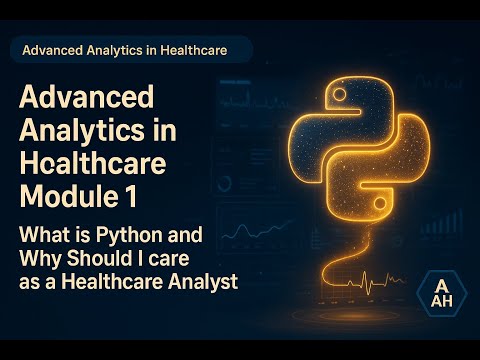 Advanced Analytics in Healthcare Python   Module 1   What is Python and Why Should I care as a Healt